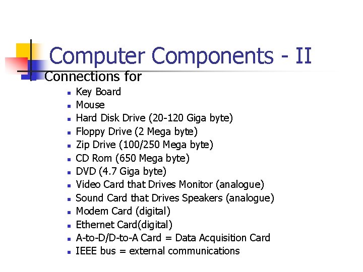 Computer Components - II n Connections for n n n n Key Board Mouse