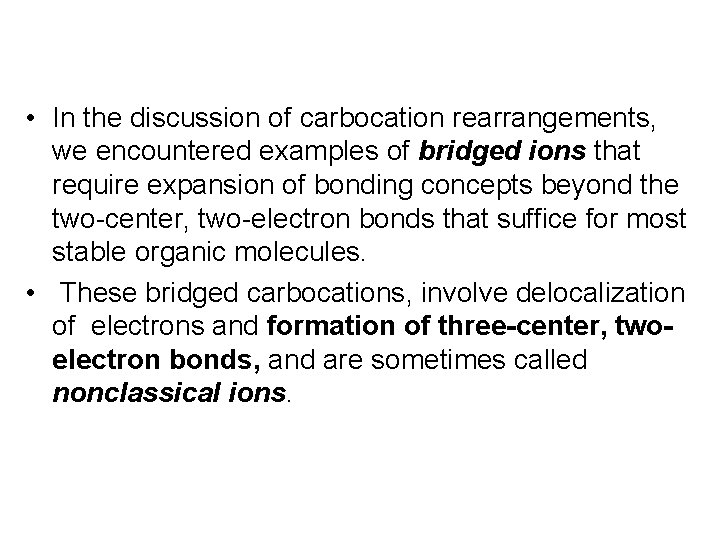  • In the discussion of carbocation rearrangements, we encountered examples of bridged ions