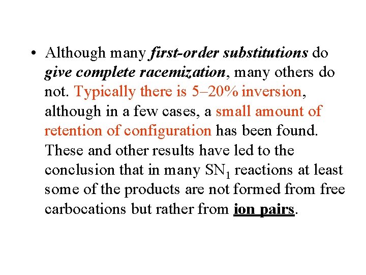  • Although many first-order substitutions do give complete racemization, many others do not.