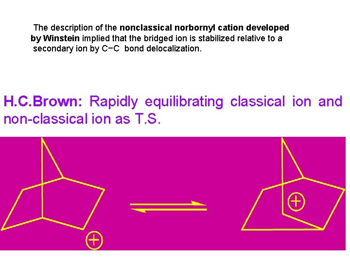 The description of the nonclassical norbornyl cation developed by Winstein implied that the bridged