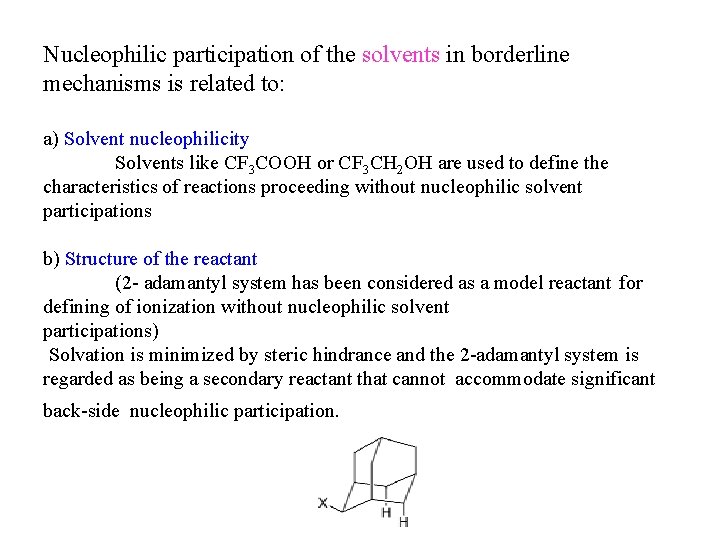 Nucleophilic participation of the solvents in borderline mechanisms is related to: a) Solvent nucleophilicity