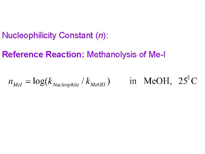 Nucleophilicity Constant (n): Reference Reaction: Methanolysis of Me-I 