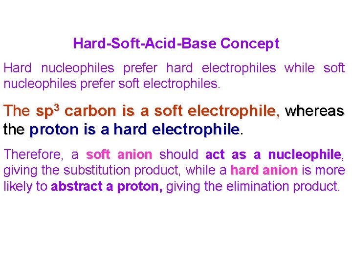 Hard-Soft-Acid-Base Concept Hard nucleophiles prefer hard electrophiles while soft nucleophiles prefer soft electrophiles. The