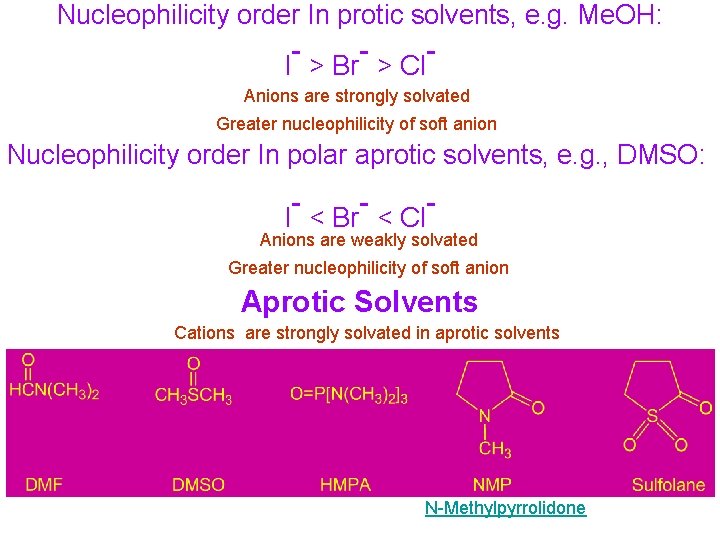 Nucleophilicity order In protic solvents, e. g. Me. OH: - - I > Br