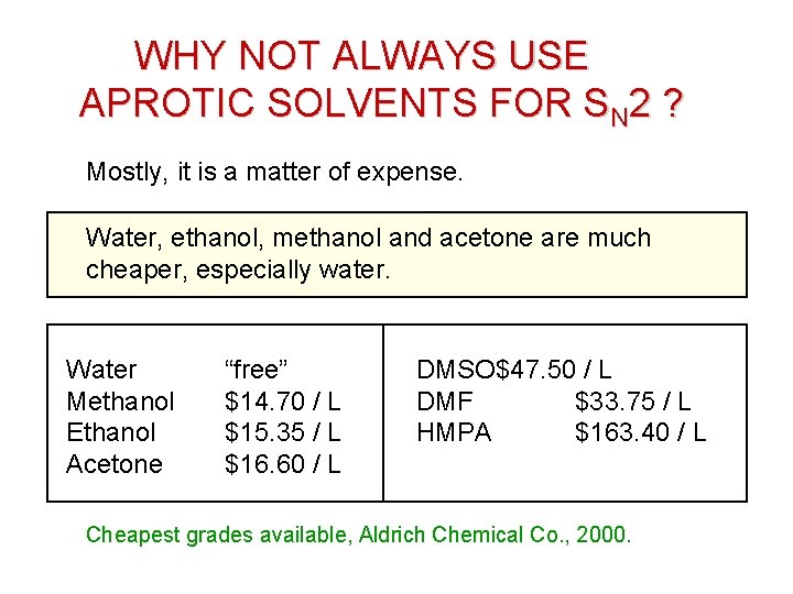 WHY NOT ALWAYS USE APROTIC SOLVENTS FOR SN 2 ? Mostly, it is a