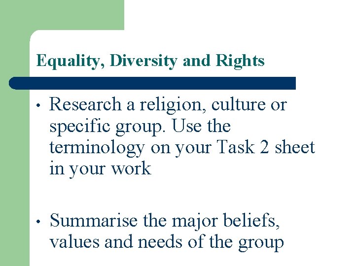 Equality, Diversity and Rights • Research a religion, culture or specific group. Use the