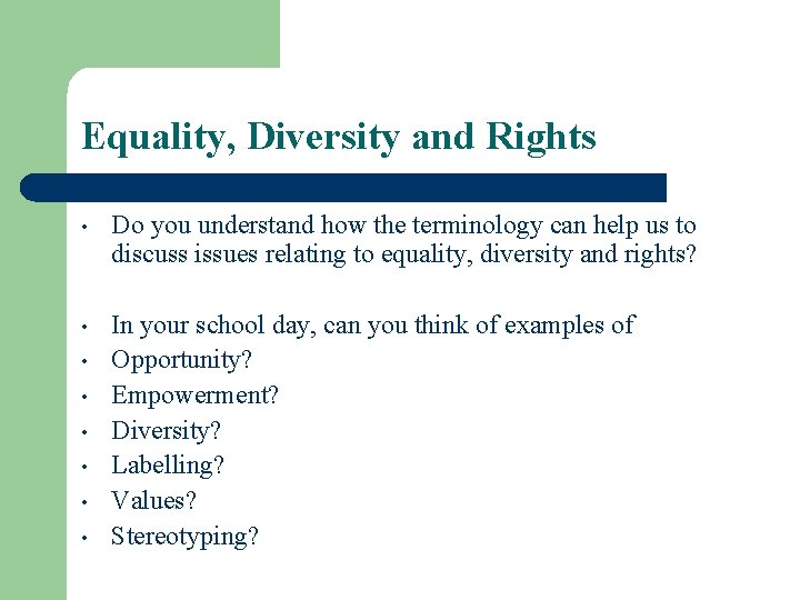 Equality, Diversity and Rights • Do you understand how the terminology can help us