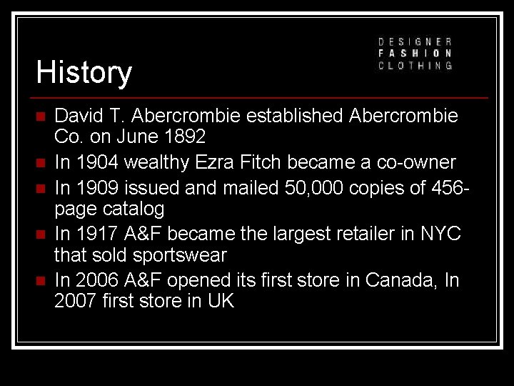 History n n n David T. Abercrombie established Abercrombie Co. on June 1892 In