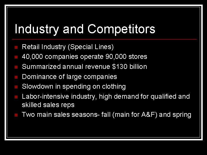 Industry and Competitors n n n n Retail Industry (Special Lines) 40, 000 companies