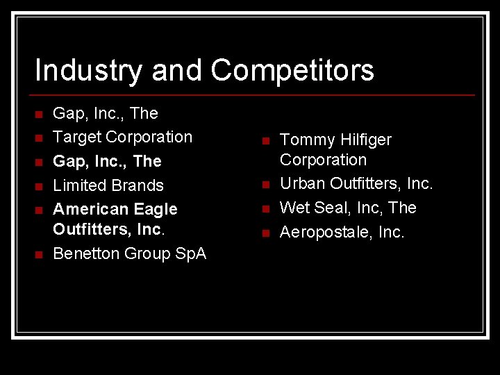 Industry and Competitors n n n Gap, Inc. , The Target Corporation Gap, Inc.