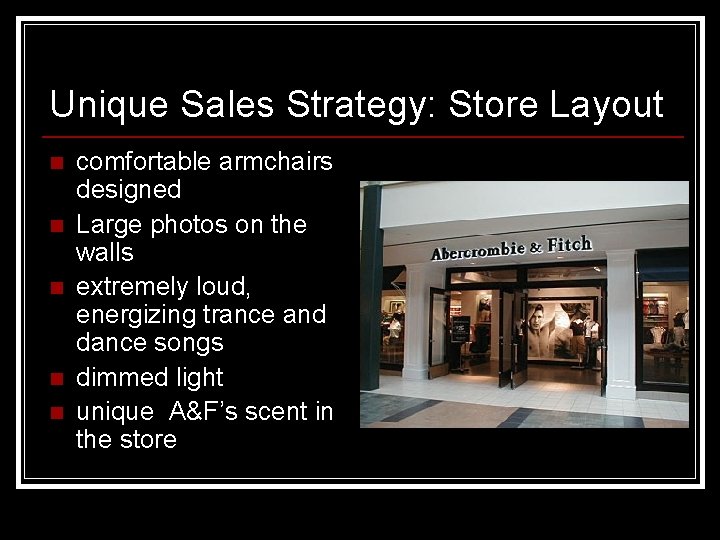 Unique Sales Strategy: Store Layout n n n comfortable armchairs designed Large photos on