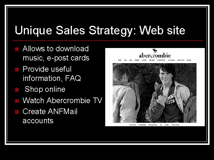 Unique Sales Strategy: Web site n n n Allows to download music, e-post cards