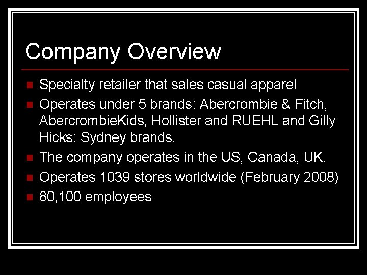 Company Overview n n n Specialty retailer that sales casual apparel Operates under 5