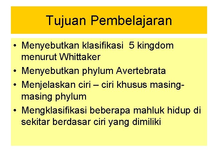 Tujuan Pembelajaran • Menyebutkan klasifikasi 5 kingdom menurut Whittaker • Menyebutkan phylum Avertebrata •