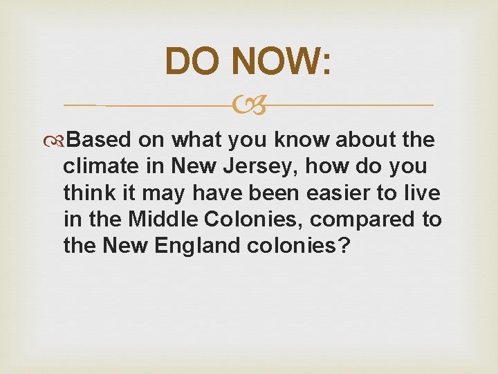 DO NOW: Based on what you know about the climate in New Jersey, how