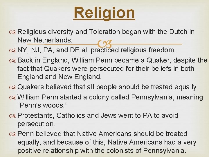 Religion Religious diversity and Toleration began with the Dutch in New Netherlands. NY, NJ,