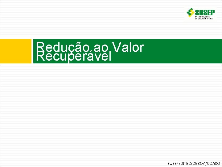 Redução ao Valor Recuperável SUSEP/DITEC/CGSOA/COASO 