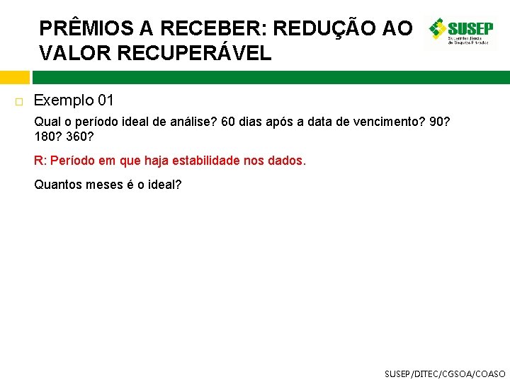 PRÊMIOS A RECEBER: REDUÇÃO AO VALOR RECUPERÁVEL Exemplo 01 Qual o período ideal de