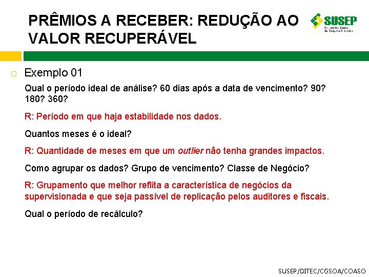 PRÊMIOS A RECEBER: REDUÇÃO AO VALOR RECUPERÁVEL Exemplo 01 Qual o período ideal de