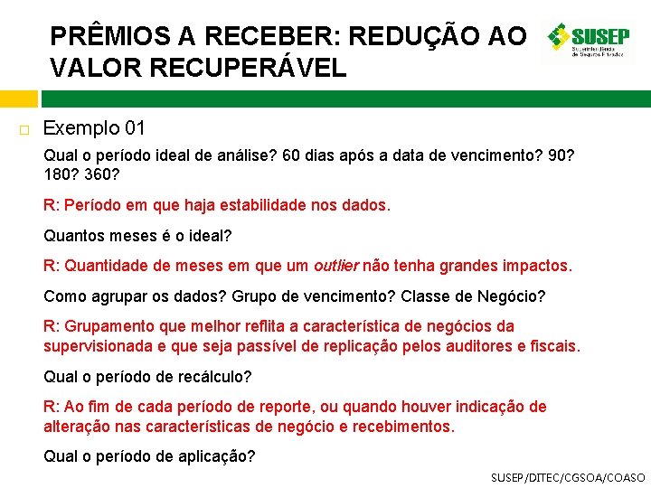 PRÊMIOS A RECEBER: REDUÇÃO AO VALOR RECUPERÁVEL Exemplo 01 Qual o período ideal de