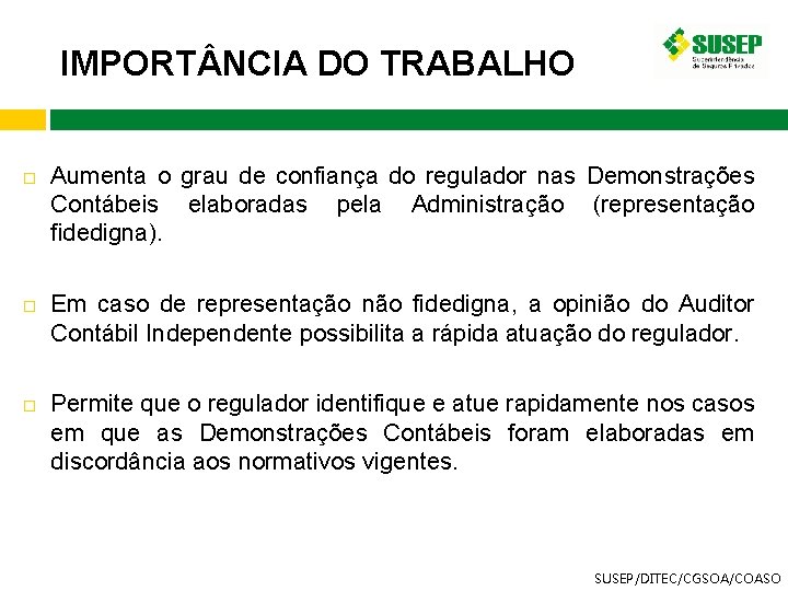 IMPORT NCIA DO TRABALHO Aumenta o grau de confiança do regulador nas Demonstrações Contábeis