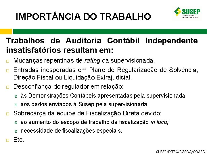 IMPORT NCIA DO TRABALHO Trabalhos de Auditoria Contábil Independente insatisfatórios resultam em: Mudanças repentinas