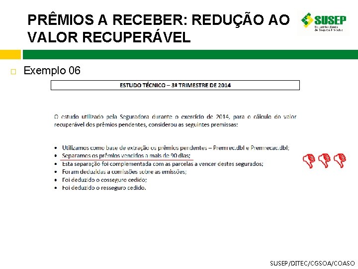 PRÊMIOS A RECEBER: REDUÇÃO AO VALOR RECUPERÁVEL Exemplo 06 SUSEP/DITEC/CGSOA/COASO 