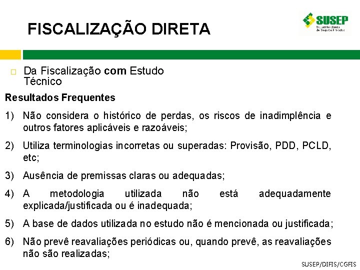 FISCALIZAÇÃO DIRETA Da Fiscalização com Estudo Técnico Resultados Frequentes 1) Não considera o histórico