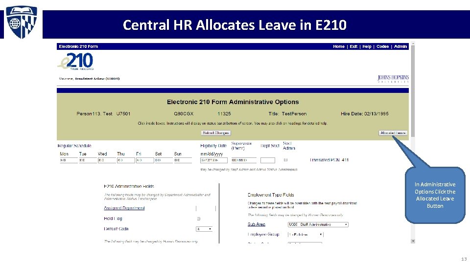 Central HR Allocates Leave in E 210 In Administrative Options Click the Allocated Leave
