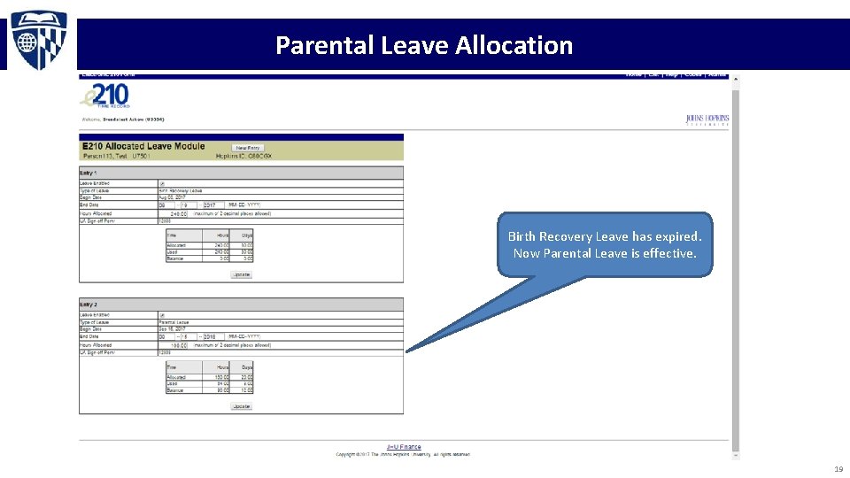 Parental Leave Allocation Birth Recovery Leave has expired. Now Parental Leave is effective. 19