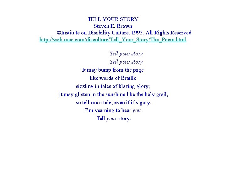 TELL YOUR STORY Steven E. Brown ©Institute on Disability Culture, 1995, All Rights Reserved