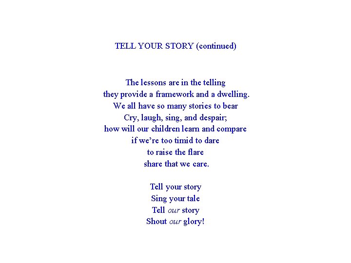 TELL YOUR STORY (continued) The lessons are in the telling they provide a framework