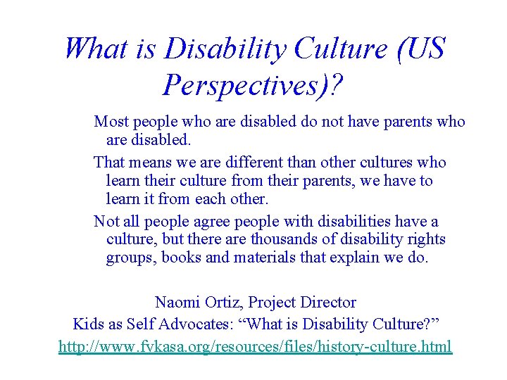 What is Disability Culture (US Perspectives)? Most people who are disabled do not have