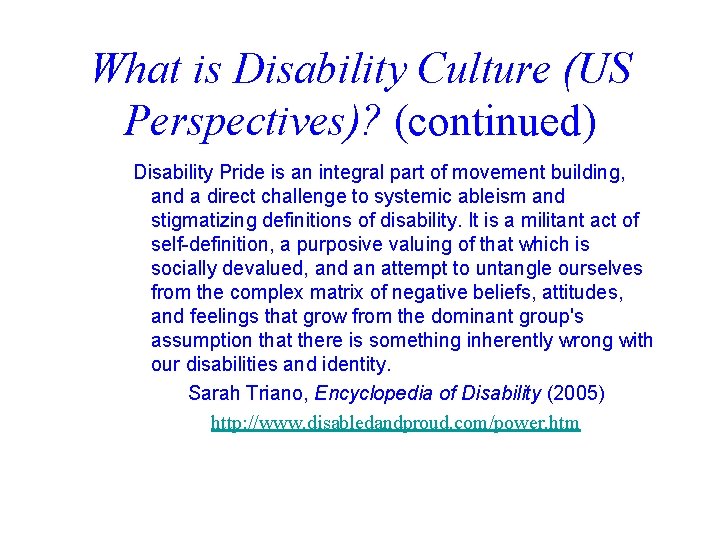 What is Disability Culture (US Perspectives)? (continued) Disability Pride is an integral part of