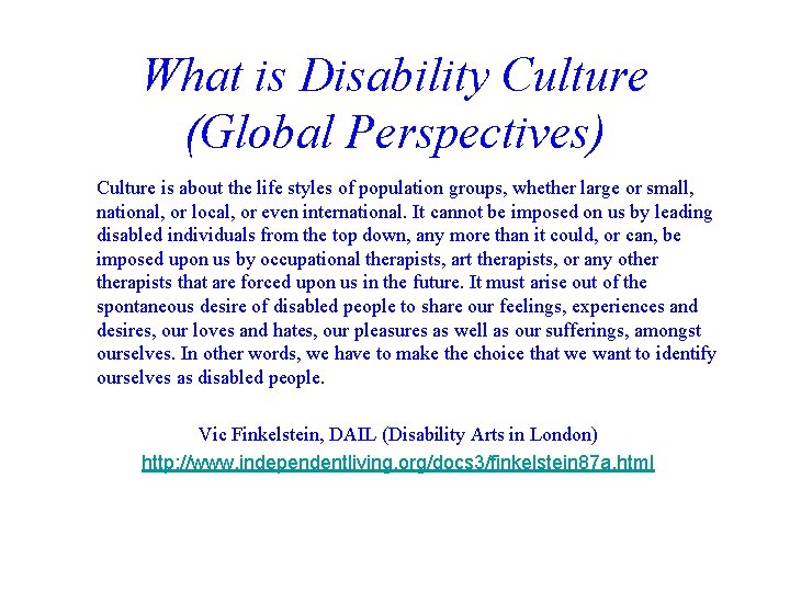 What is Disability Culture (Global Perspectives) Culture is about the life styles of population