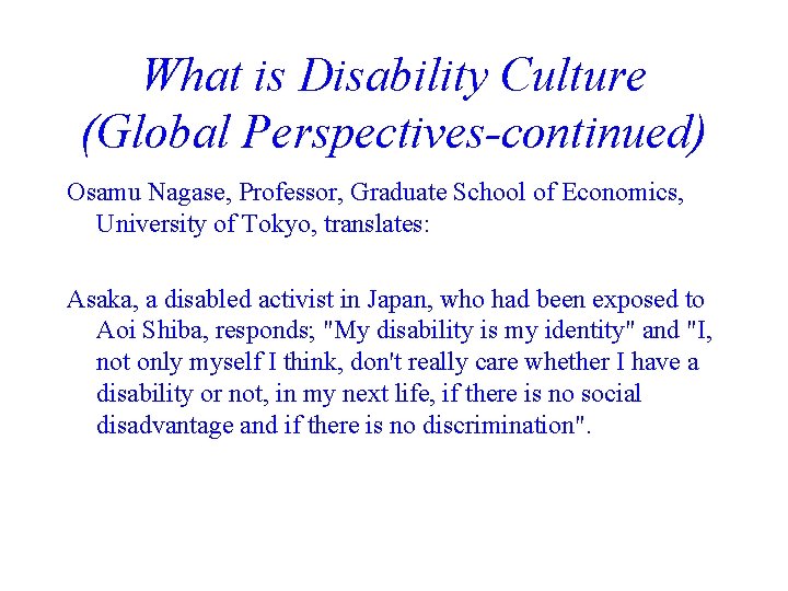 What is Disability Culture (Global Perspectives-continued) Osamu Nagase, Professor, Graduate School of Economics, University