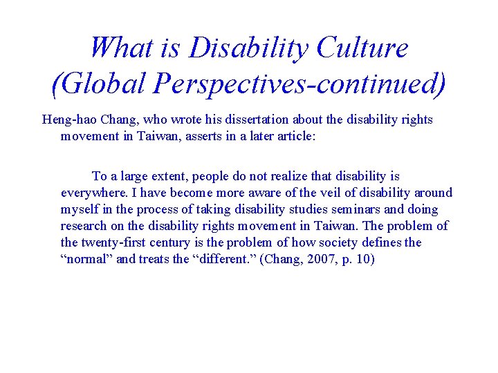 What is Disability Culture (Global Perspectives-continued) Heng-hao Chang, who wrote his dissertation about the