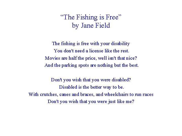 “The Fishing is Free” by Jane Field The fishing is free with your disability