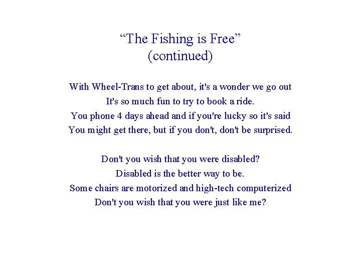 “The Fishing is Free” (continued) With Wheel-Trans to get about, it's a wonder we