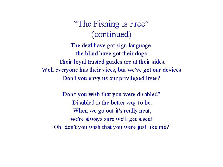 “The Fishing is Free” (continued) The deaf have got sign language, the blind have