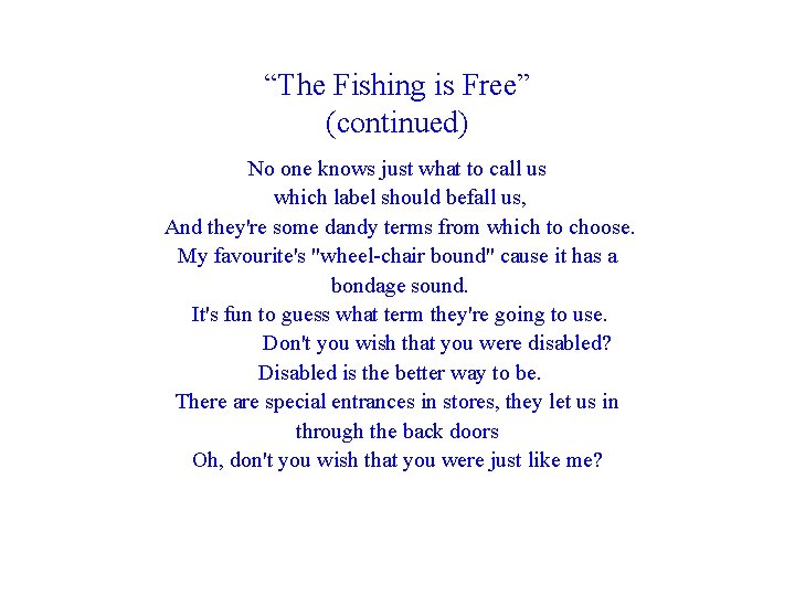 “The Fishing is Free” (continued) No one knows just what to call us which