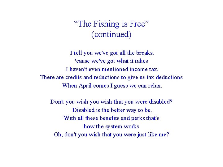 “The Fishing is Free” (continued) I tell you we've got all the breaks, 'cause