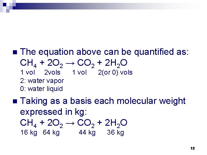 n The equation above can be quantified as: CH 4 + 2 O 2