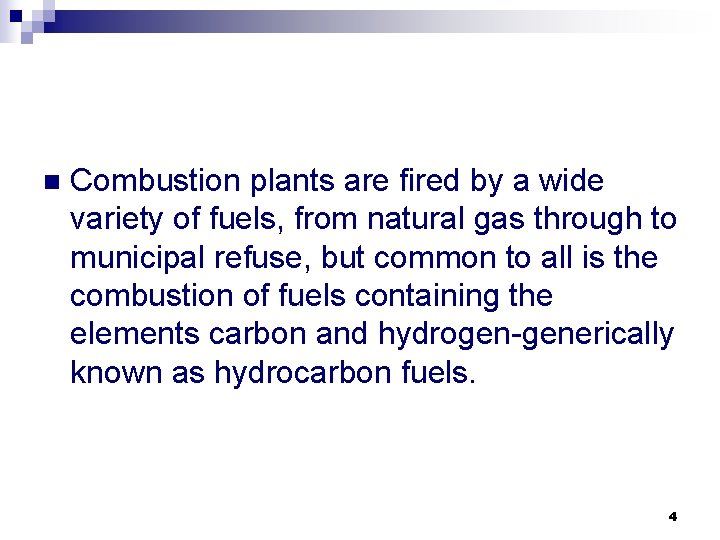 n Combustion plants are fired by a wide variety of fuels, from natural gas