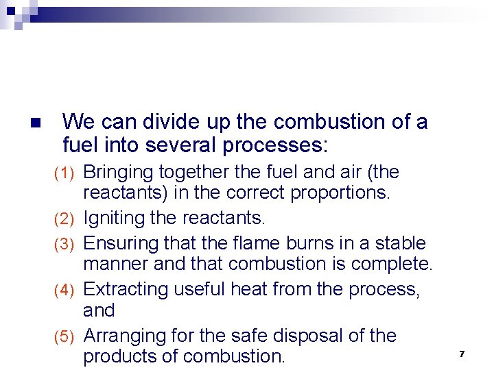 n We can divide up the combustion of a fuel into several processes: (1)