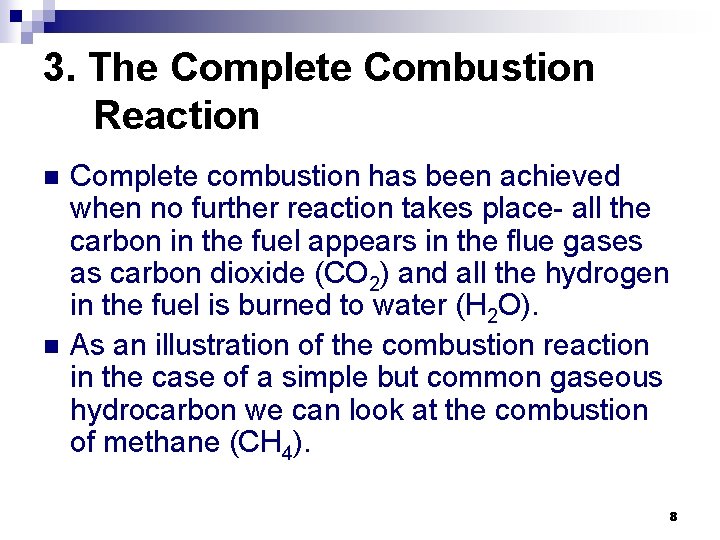 3. The Complete Combustion Reaction n n Complete combustion has been achieved when no