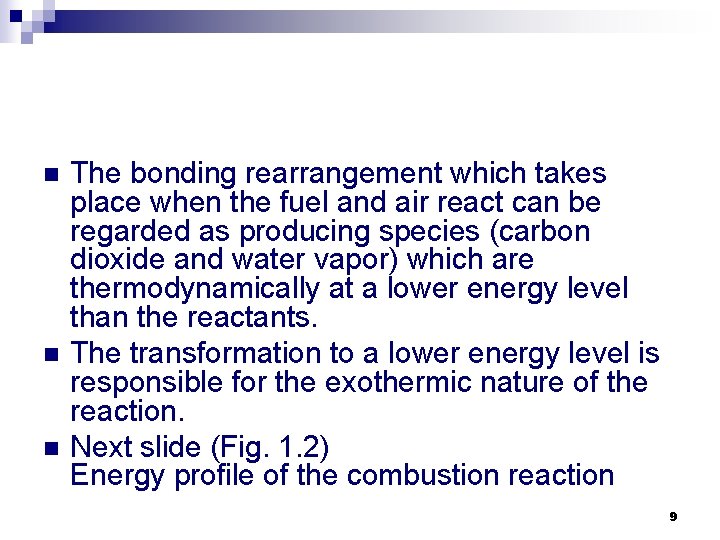 n n n The bonding rearrangement which takes place when the fuel and air