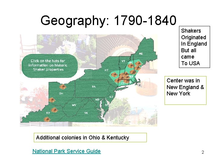Geography: 1790 -1840 Shakers Originated In England But all came To USA Center was