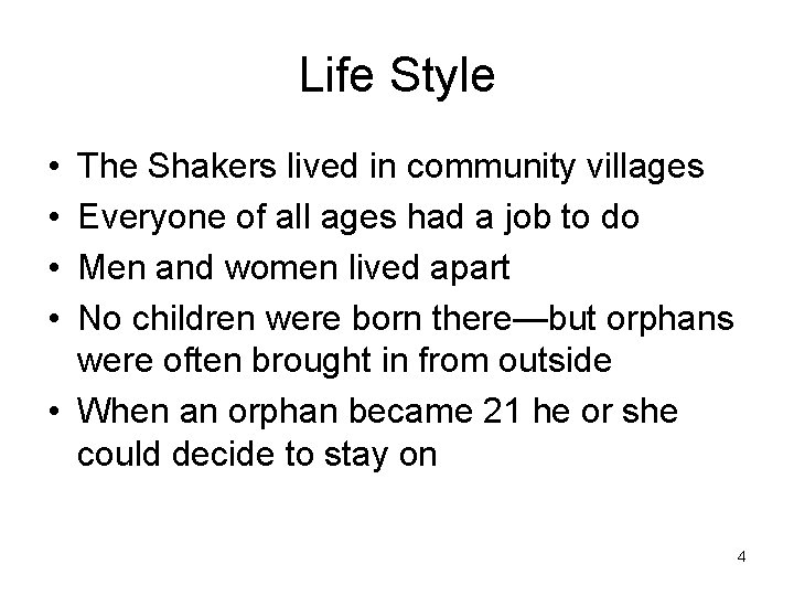 Life Style • • The Shakers lived in community villages Everyone of all ages