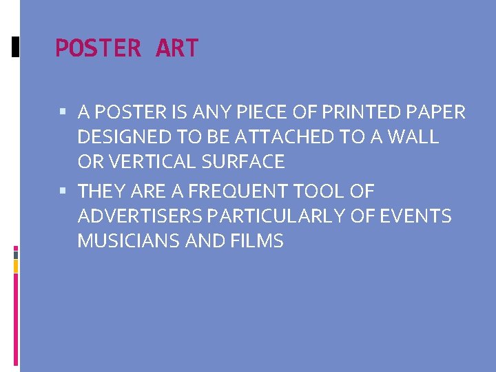 POSTER ART A POSTER IS ANY PIECE OF PRINTED PAPER DESIGNED TO BE ATTACHED